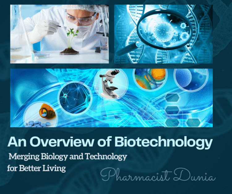 Biotechnology: Merging Biology and Technology for Better Living