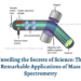 The Remarkable Applications of Mass Spectrometry:Unveiling the Secrets of Science