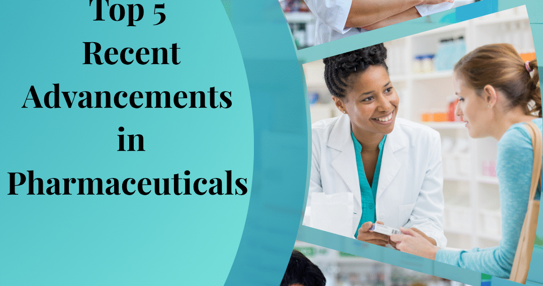 The image contains 5 pharmaceutical settings to represent Top 5 Recent Advancements in Pharmaceuticals