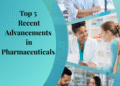 The image contains 5 pharmaceutical settings to represent Top 5 Recent Advancements in Pharmaceuticals